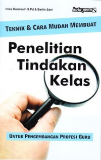 Teknik Cara Mudah Membuat Penelitian Tindakan Kelas