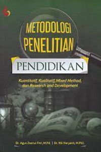 Metodologi Penelitian Pendidikan: Kuantitatif, Kualitatif, Mixed Method, dan Research and Development